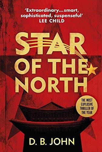Star Of The North: An Explosive Thriller Set In North Korea by D. B. John