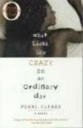 What Looks Like Crazy on An Ordinary Day by Pearl Cleage