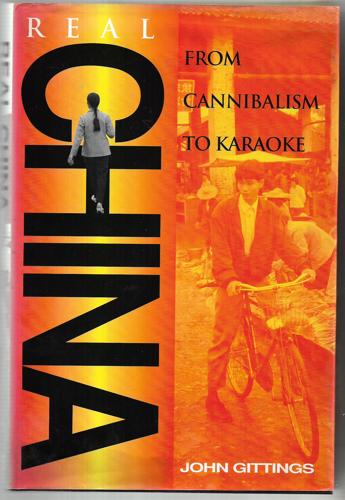 Real China: From Cannibalism To Karaoke by John Gittings