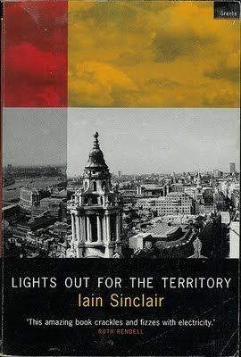 Lights Out for the Territory: 9 Excursions in the Secret History of London by Iain Sinclair