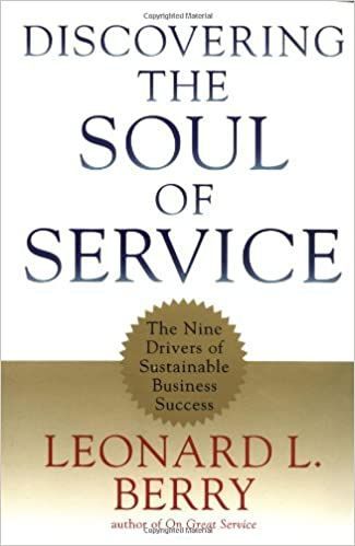 Discovering the Soul of Service: the Nine Drivers of Sustainable Business Success by Leonard L. Berry