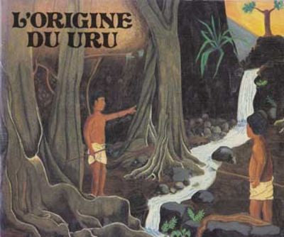 L'origine Du Uru = Te A'amu No Te Uru = the Origin of the Breadfruit by Francine Margueron
