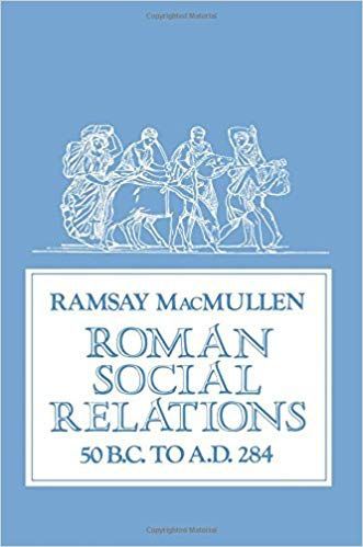 Roman Social Relations, 50 B.C. To a.D. 284 by Ramsay MacMullen