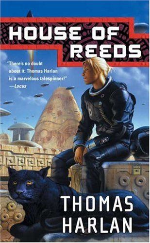 House of Reeds (Tor Science Fiction) by Thomas Harlan