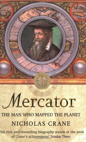 Mercator: the Man Who Mapped the Planet by Nicholas Crane