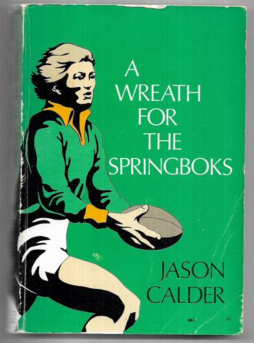A Wreath for the Springboks by Jason Calder