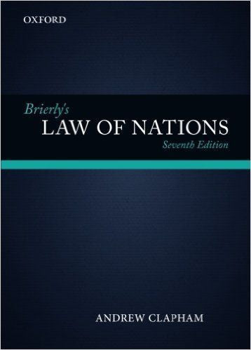 Brierly's Law of Nations: An Introduction to the Role of International Law in International Relations by Andrew Clapham