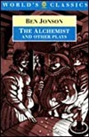 The Alchemist And Other Plays: Volpone Or the Fox, Epicene Or the Silent Woman, the Alchemistm, Bartholomew Fair by Gordon Campbell and Ben Jonson