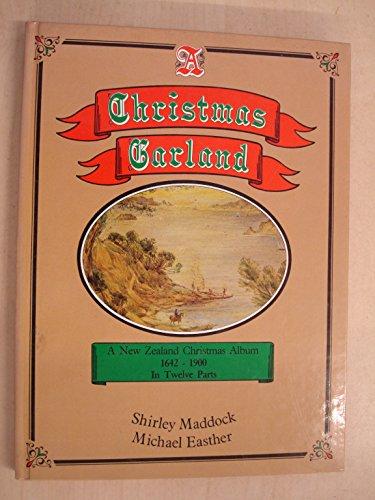 A Christmas Garland: a New Zealand Christmas Album, 1642-1900 : in Twelve Parts by Michael Easther and Shirley Maddock