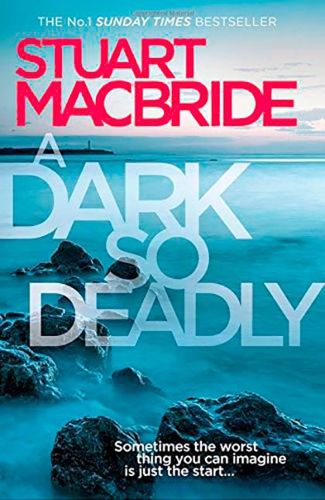 A Dark So Deadly by Stuart MacBride