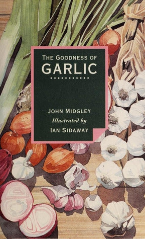 The Goodness of Garlic by Ian Sidaway