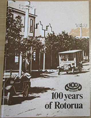 100 Years of Rotorua by Ian Rockel