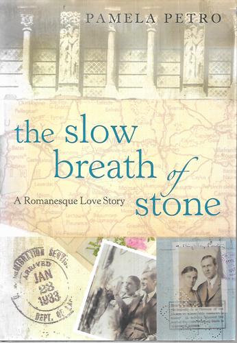 The Slow Breath of Stone: A Romanesque Love Story by Pamela Petro