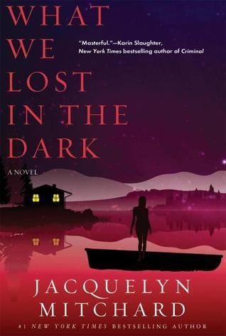 What we lost in the dark by Jacquelyn Mitchard