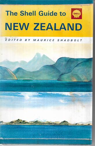 The Shell Guide to New Zealand by Maurice Shadbolt