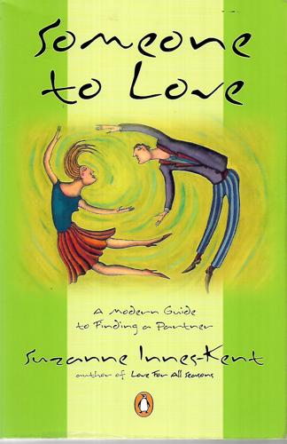 Someone To Love - A Modern Guide To Finding A Partner by Suzanne Innes-Kent