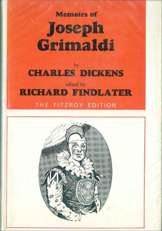 Dickens's Works: Memoirs of Joseph Grimaldi. 1838 by Charles Dickens