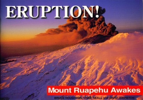 Eruption! Mount Ruapehu Awakes by Bruce Houghton and David Johnston and Vince Neall