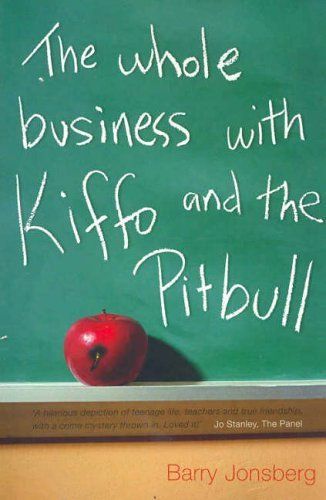 The Whole Business with Kiffo and the Pitbull by Barry Jonsberg