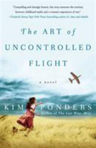 The Art of Uncontrolled Flight: a Novel by Kim Ponders