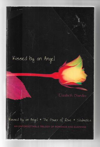 Kissed By An Angel: Kissed By An Angel; The Power Of Love; Soulmates by Elizabeth Chandler