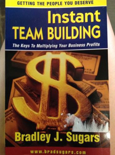 Instant Team Building by Bradley J. Sugars