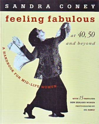 Feeling Fabulous At 40, 50 And Beyond a Handbook for Mid-Life Women by Sandra Coney