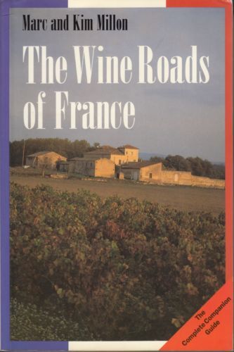 The Wine Roads of France: Complete Companion Guide by Kim Millon and Marc Millon
