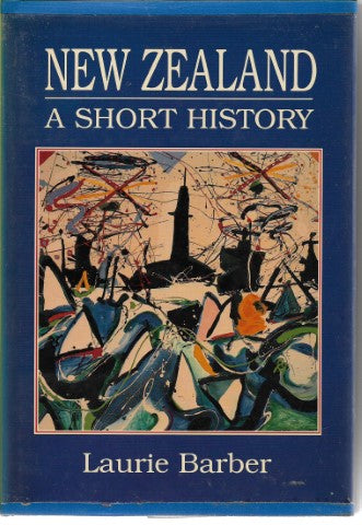New Zealand: a Short History by Laurie Barber
