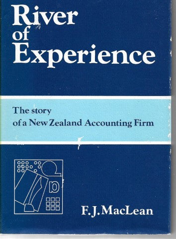 River of Experience: The Story of a New Zealand Accounting Firm by F. J. Maclean