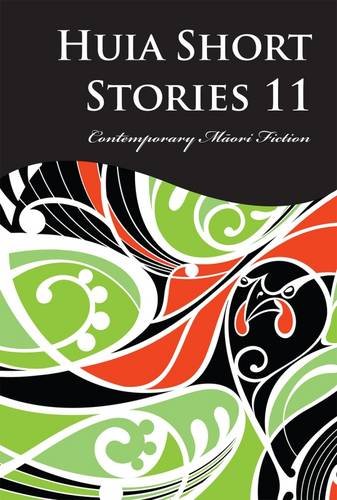 Huia Short Stories 11: Contemporary Maori Fiction by Huia Publishers