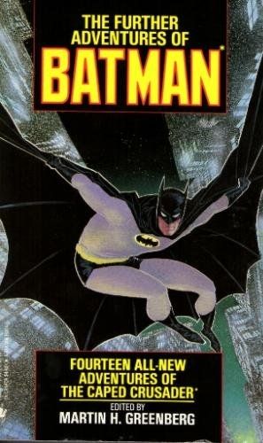 The Further Adventures of Batman. 14 All-New Adventures of The Caped Crusader by Martin H. Greenberg