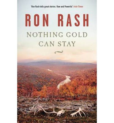 Nothing Gold Can Stay by Ron Rash