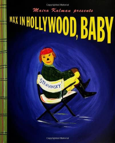Max in Hollywood, Baby by Maira Kalman