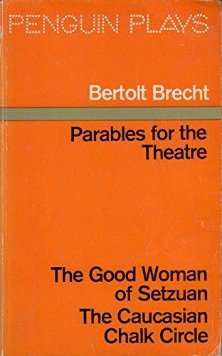 Parables for the Theatre by Eric Bentley and Bertolt Brecht