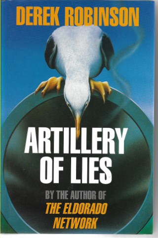 Artillery of Lies by Derek Robinson