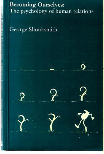 Becoming Ourselves: The psychology of human relations by George Shouksmith