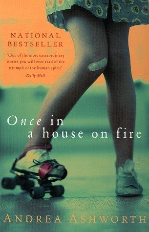 Once In a House On Fire by Andrea Ashworth