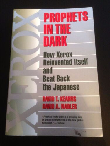 Prophets in the Dark: How Xerox Reinvented Itself and Beat Back the Japanese by David T. Kearns