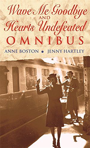 Wave Me Goodbye / Hearts Undefeated Omnibus. Wave Me Goodbye by Anne Boston and Jenny Hartley
