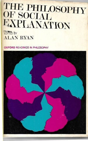 The Philosophy of Social Explanation by Alan Ryan