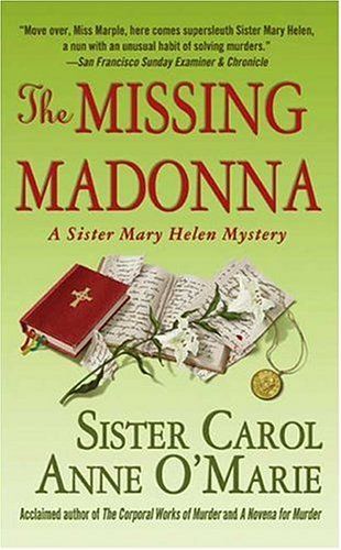 The Missing Madonna: a Sister Mary Helen Mystery by Carol Anne O'Marie