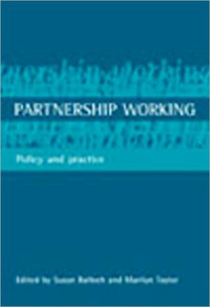 Partnership Working: Policy And Practice by Susan Balloch and Marilyn Taylor