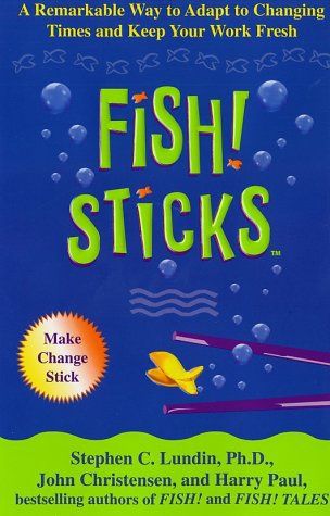 Fish! Sticks by John Christensen and Stephen C. Lundin and Harry Paul