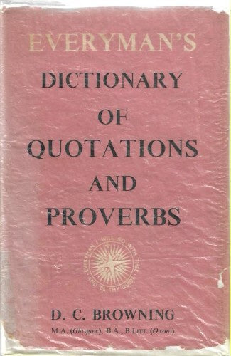 Everyman's Dictionary of Quotations And Proverbs Compiled By by D. C. Browning