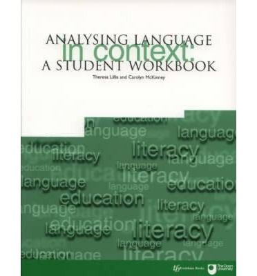 Analysing Language in Context: a Student Workbook by Theresa M. Lillis and Carolyn McKinney