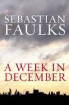 A Week in December by Sebastian Faulks