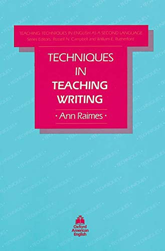 Techniques in Teaching Writing by Ann Raimes