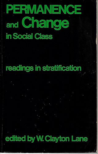 Permanence and Change in Social Class: Readings and Stratification by W. Clayton Lane