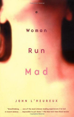 A Woman Run Mad by John L'Heureux